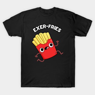 Exer-fries Funny Fries Puns T-Shirt